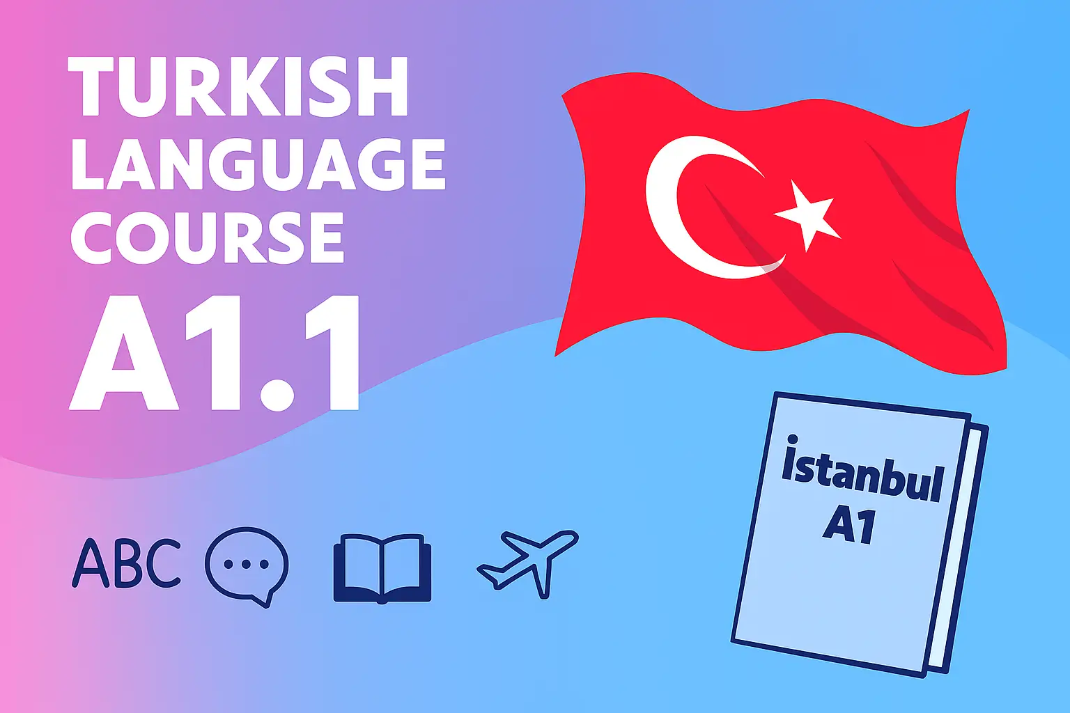 آموزش زبان ترکی استانبولی سطح A1.1