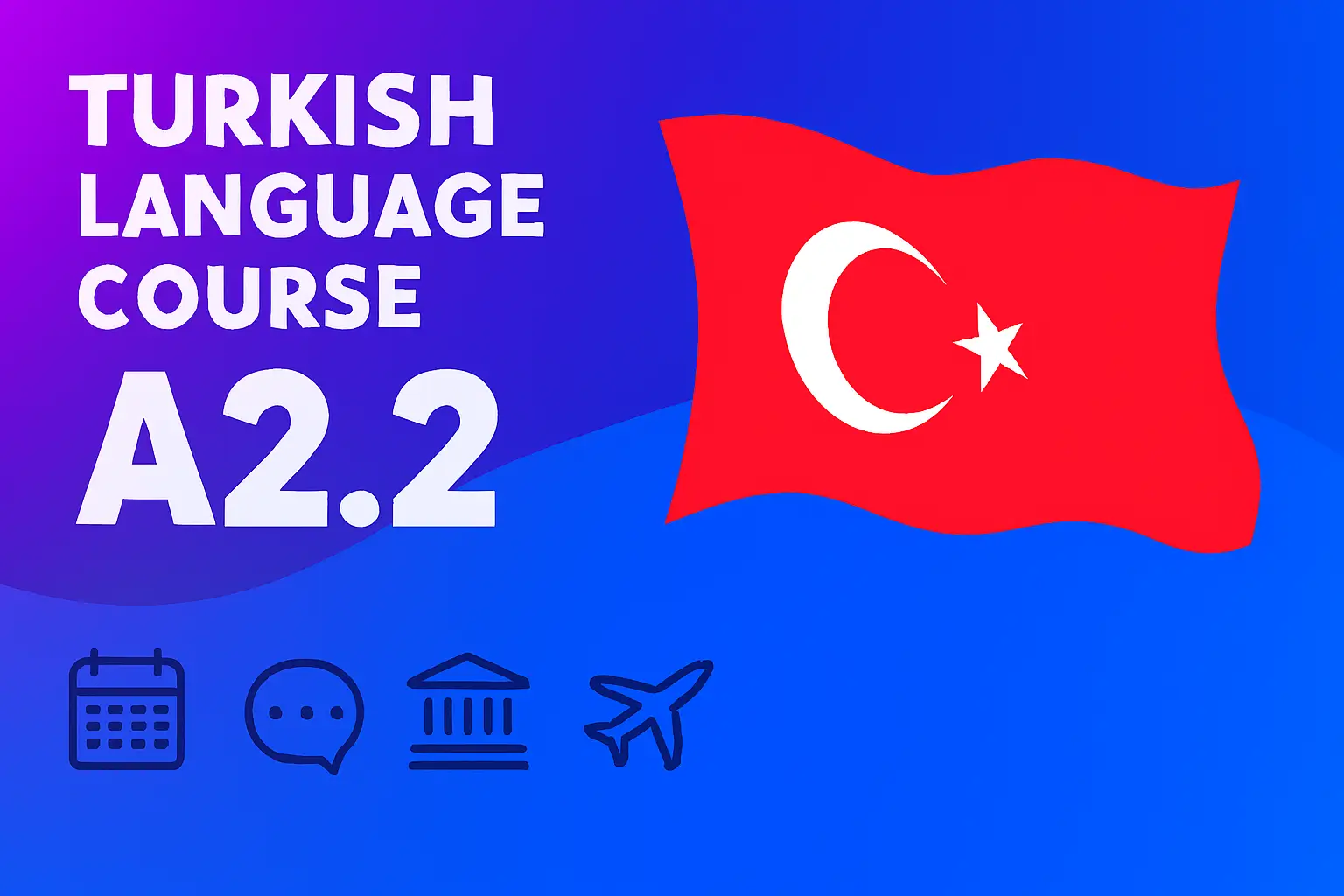 آموزش زبان ترکی استانبولی سطح A2.2